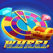 corinthians ao vivo futemax