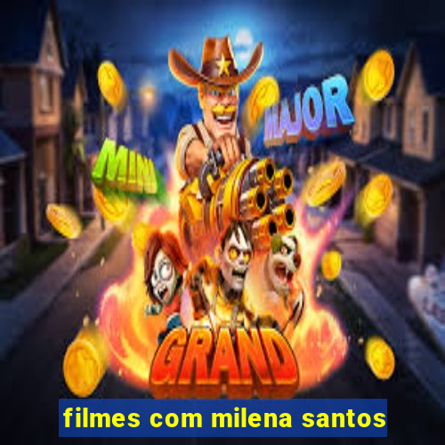 filmes com milena santos