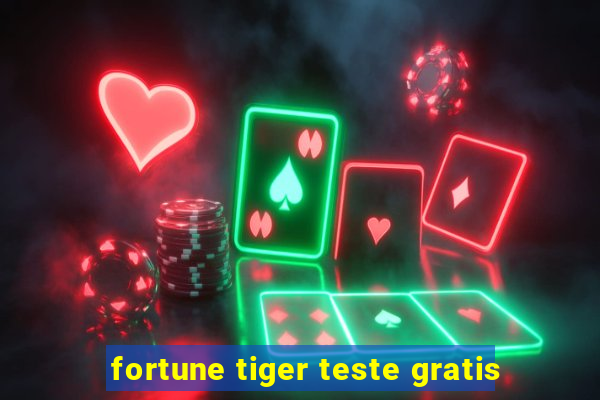 fortune tiger teste gratis