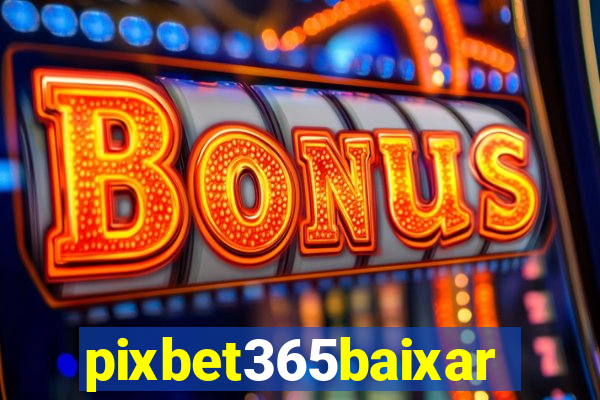 pixbet365baixar