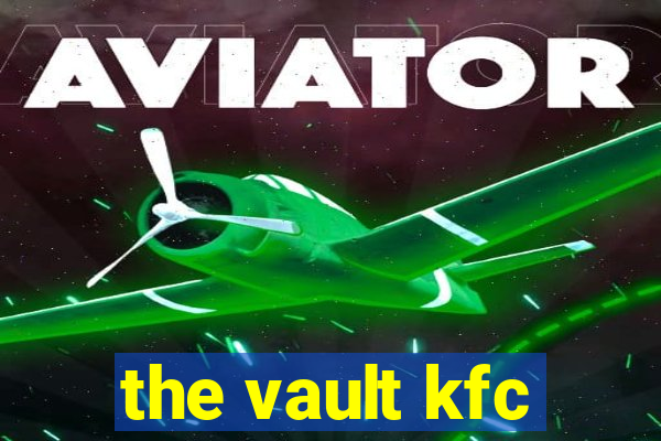 the vault kfc