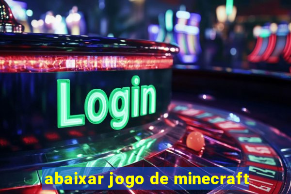 abaixar jogo de minecraft