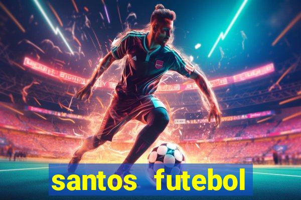 santos futebol clube peneiras