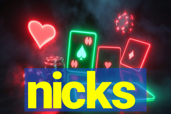 nicks