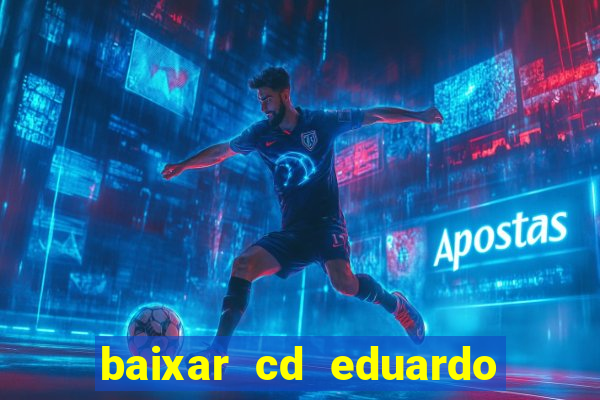 baixar cd eduardo costa 2023