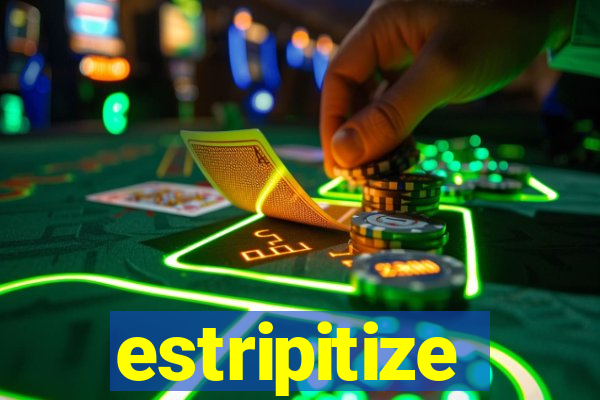 estripitize