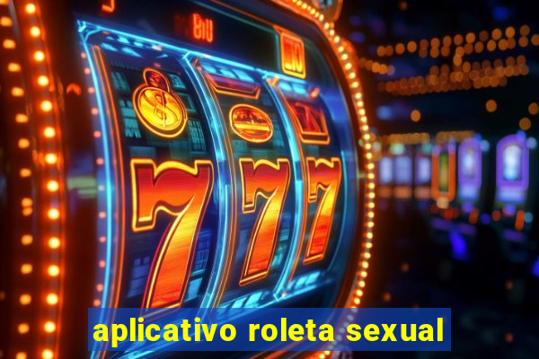 aplicativo roleta sexual