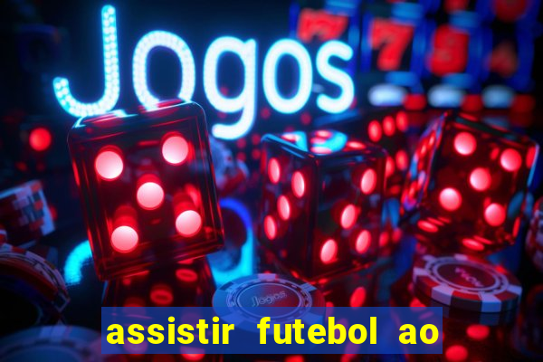 assistir futebol ao vivo sem virus