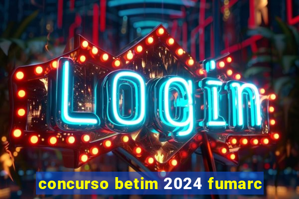 concurso betim 2024 fumarc