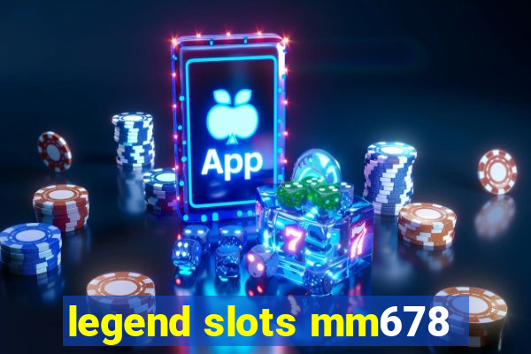 legend slots mm678