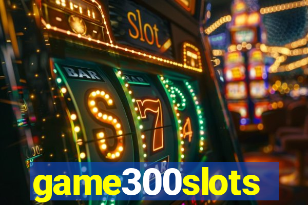 game300slots